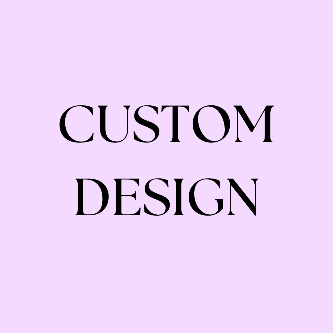 Custom Designs - $69